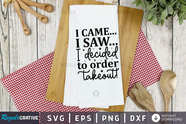 I came... i saw...i decided to order takeout SVG SVG Regulrcrative 