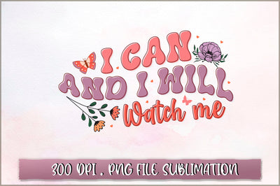 I can and I will watch me Sublimation SVG Shetara Begum 