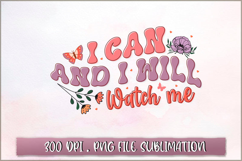 I can and I will watch me Sublimation SVG Shetara Begum 