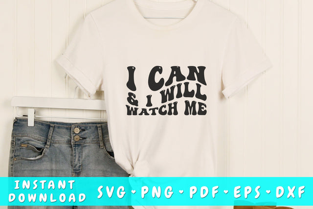 I can and I will watch me wavy SVG, Inspirational quote groovy SVG, PNG SVG HappyDesignStudio 