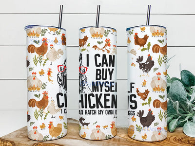 I Can By Myself Chicken I Can Hatch My Own Eggs 20oz Skinny Tumbler Png, Funny Western Farm Life, Chicken Lover Png, Farm Life Sublimation iStyleDesign 