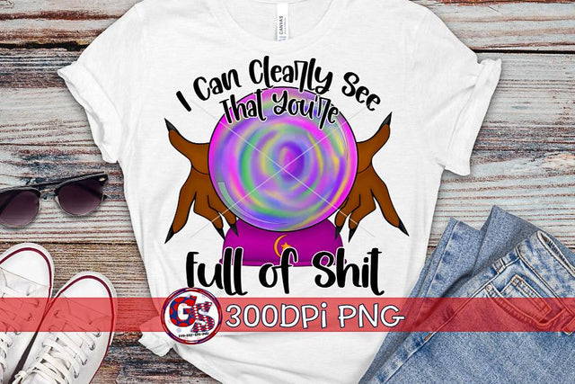 I Can Clearly See That You're Full of Shit PNG for Sublimation-Halloween PNG Sublimation Greedy Stitches 