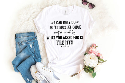 I Can Do 10 Things I Funny Tshirt SVG I Sarcastic SVG Quotes SVG Happy Printables Club 