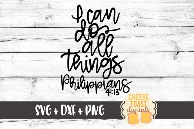 I Can Do All Things - Philippians 4:13 SVG Cheese Toast Digitals 