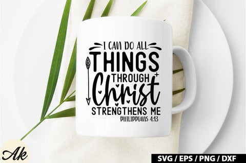 I can do all things through christ strengthens me philippians 4 :3 SVG SVG akazaddesign 