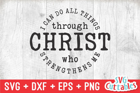 I Can Do All Things Through Christ svg - Faith svg - Quote - svg - dxf - eps - png - Christian - Silhouette - Cricut - Digital Cut File SVG Svg Cuttables 