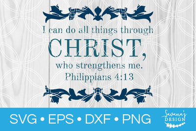 I Can Do All Things Through Christ Who Strengthens Me Philippians 4:13 SVG SavanasDesign 