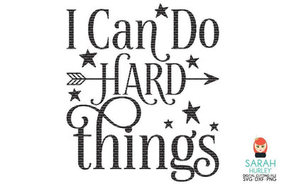 I Can Do Hard Things SVG Sarah Hurley 