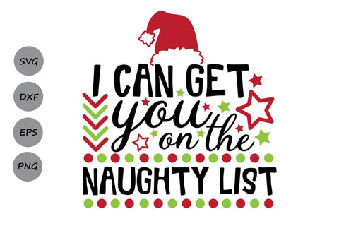 I Can Get You On The Naughty List| Christmas Santa SVG Cutting Files. SVG CosmosFineArt 
