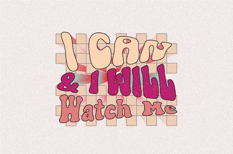 I Can & I Will Watch Me Sublimation SVGArt 