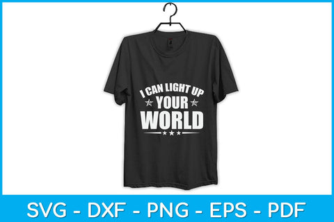 I Can Light Up Your World Svg Design SVG artprintfile 