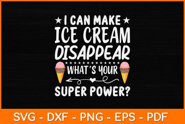 I Can Make Ice Cream Disappear What’s Your Superpower Svg Design SVG artprintfile 