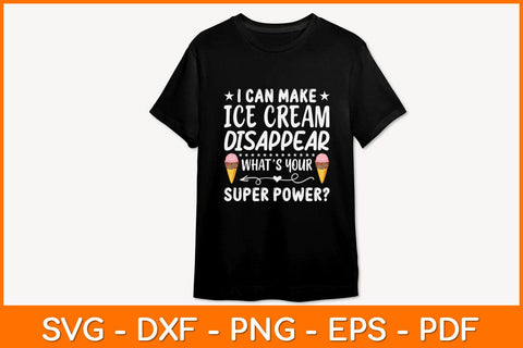 I Can Make Ice Cream Disappear What’s Your Superpower Svg Design SVG artprintfile 