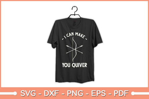 I Can Make You Quiver Archery Bowmen Svg File SVG Helal 