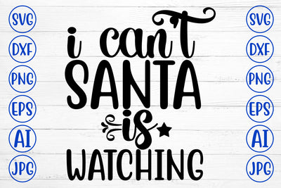 I Can Not Santa Is Watching SVG Cut File SVG Syaman 
