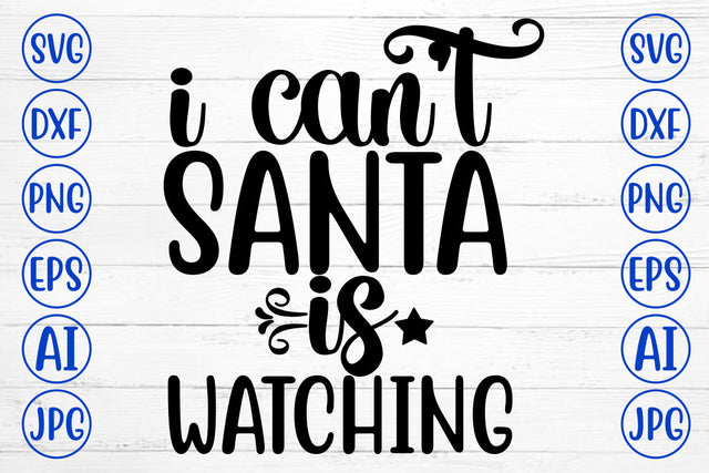 I Can Not Santa Is Watching SVG Cut File SVG Syaman 