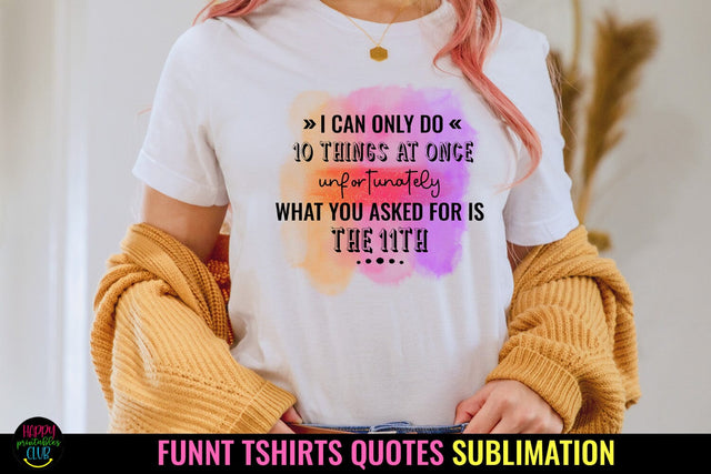I Can Only Do I Funny Tshirt Quotes Sublimation I PNG Sublimation Happy Printables Club 