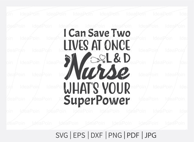 I can save two lives at once L & D nurse what's your SuperPower Svg, Nurse SVG, Labor and Delivery Nurse Svg, Nurse Quotes Svg, L & D Nurse Svg, Nurse Life Svg, Nurse Dxf, Cut Files for Crafters SVG Dinvect 