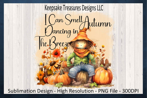 I Can Smell Autumn Dancing In The Breeze, Autumn Scarecrow Design, Fall Scarecrow Shirt PNG, Sublimation Design, Digital Download Sublimation Keepsake Treasures Designs LLC. 