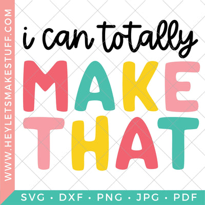 I Can Totally Make That SVG Hey Let's Make Stuff 