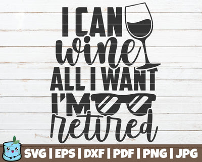 I Can Wine All I Want I'm Retired SVG MintyMarshmallows 