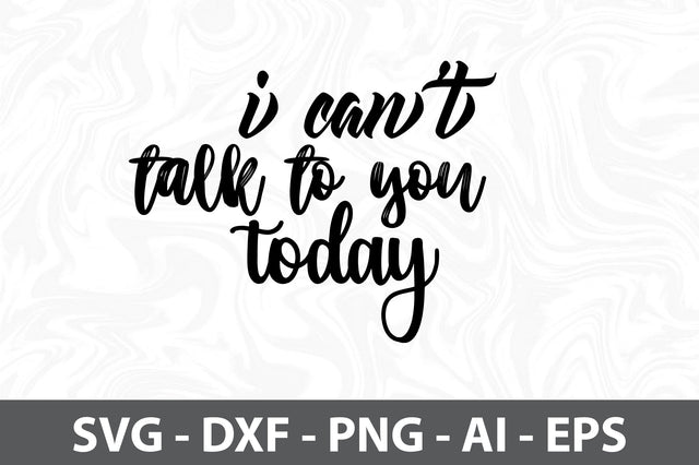 I canot talk to you today svg SVG orpitasn 