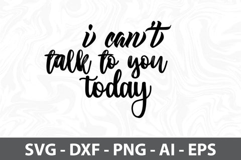 I canot talk to you today svg SVG orpitasn 
