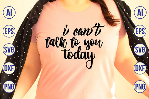 I canot talk to you today svg SVG orpitasn 