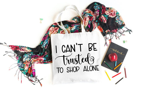 I Can't Be Trusted to Shop I Tote Bag SVG I Funny Tote Bags SVG Happy Printables Club 