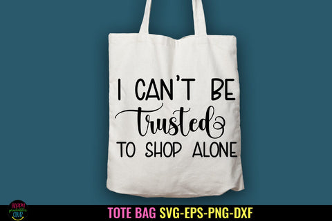 I Can't Be Trusted to Shop I Tote Bag SVG I Funny Tote Bags SVG Happy Printables Club 