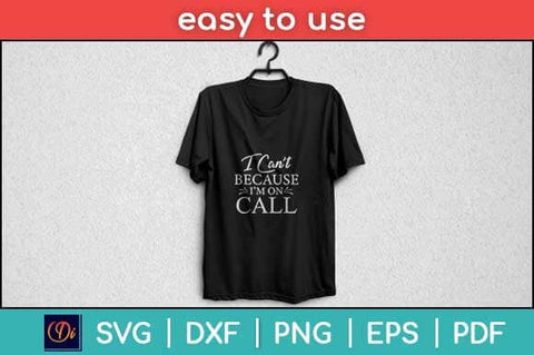 I Cant Because Im on Call Nurse Svg Design SVG artprintfile 