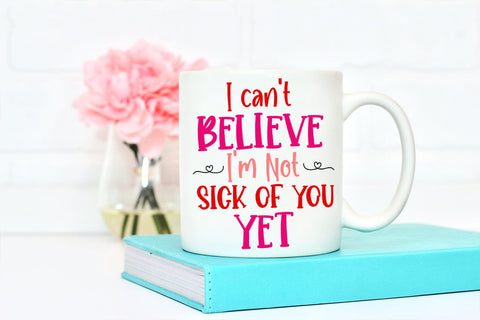 I Can't Believe SVG I Funny Valentines Day SVG I Cut Files SVG Happy Printables Club 