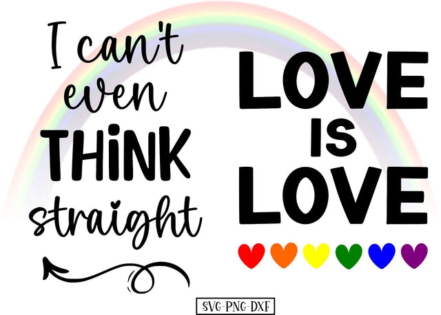 I can't even think straight, Love is love SVG Calico Creations Svg 