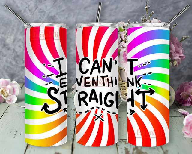 I Can't Even Think Straight Tumbler, 20oz Skinny Tumbler Sublimation Designs Tumbler for Straight and Tapered PNG File Digital Download, Sublimation Design Tumbler Sublimation DesignSVG 