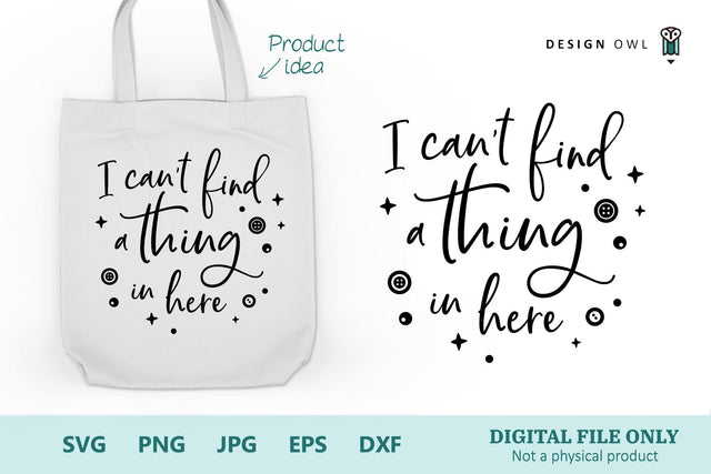 I can't find a thing in here - Funny Tote Bag SVG file SVG Design Owl 