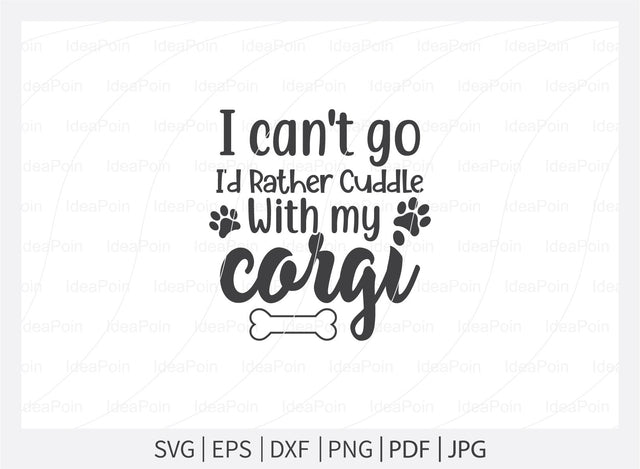 I can't go I'd rather cuddle with my corgi svg, Corgi SVG, Corgi SVG vector, Corgi Mom Svg, Corgi Love svg, Corgi Typography SVG, Corgi t-shirt design, Corgi Dxf, Corgi Vector File, Corgi SVG Dinvect 