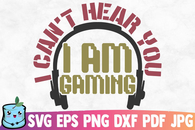 I Can't Hear You I'm Gaming SVG MintyMarshmallows 