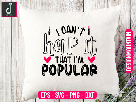 I can't help it that I'm popular svg design SVG Alihossainbd 