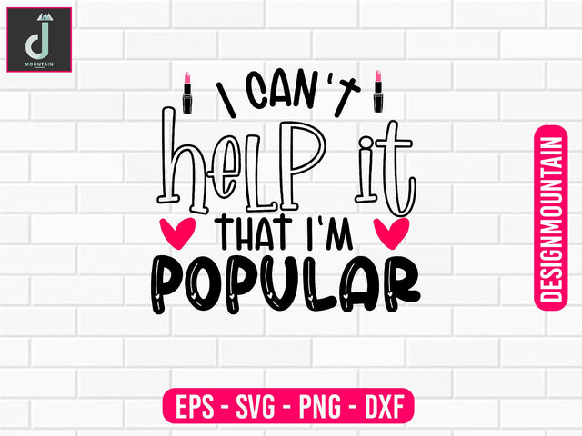 I can't help it that I'm popular svg design SVG Alihossainbd 