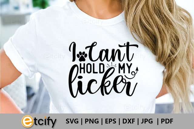 I Can't hold my licker SVG SVG etcify 