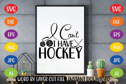 I Can't, I Have Hockey SVG MStudio 