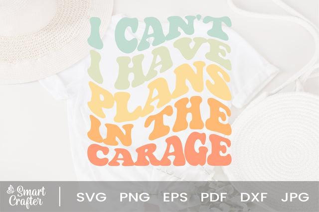 I Can't I Have Plans in the Carage svg, Gift for Dad, Husband svg, Crafter svg, Funny Dad svg, Garage Plans, Woodworking Tee SVG Fauz 
