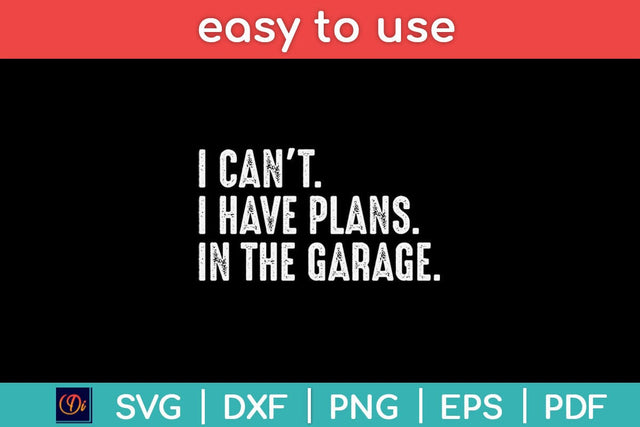 I Can't I Have Plans In The Garage Car Mechanic Svg Design SVG artprintfile 