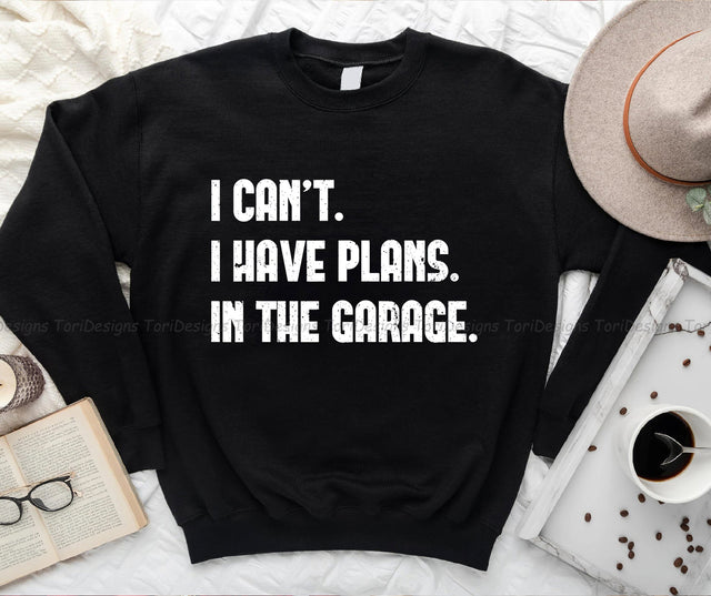 I Cant I Have Plans In The Garage Fathers Day PNG Sublimation Design Sublimation ToriDesigns 