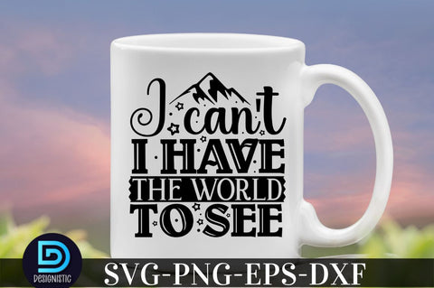 I can't i have the world to see, Camping SVG Bundle SVG DESIGNISTIC 