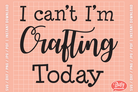 I CAN’T I’M CRAFTING | crafting, crafter SVG SVG Partypantaloons 