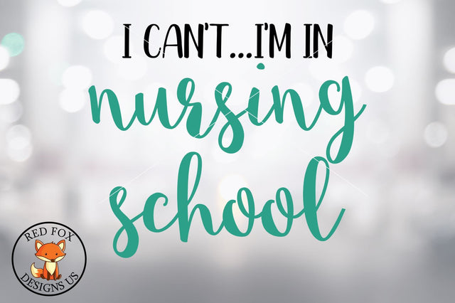 I Can't I'm in Nursing School, Nurse Doctor, Svg png dxf SVG RedFoxDesignsUS 