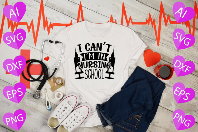 I Can’t I’m in Nursing School SVG CraftlabSvg29 