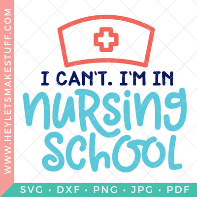 I Can't. I'm In Nursing School SVG Hey Let's Make Stuff 