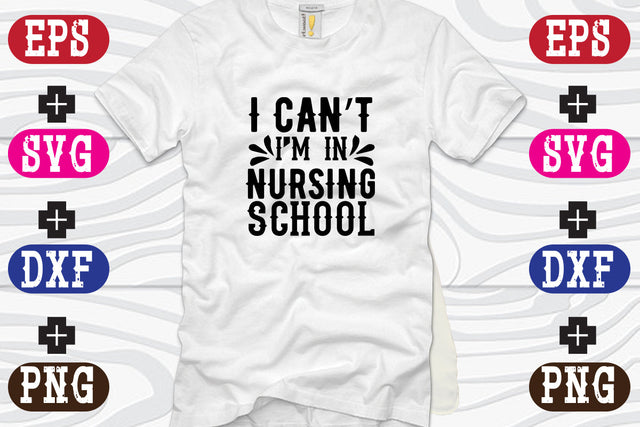 i can't i'm in nursing school SVG Nurstore 